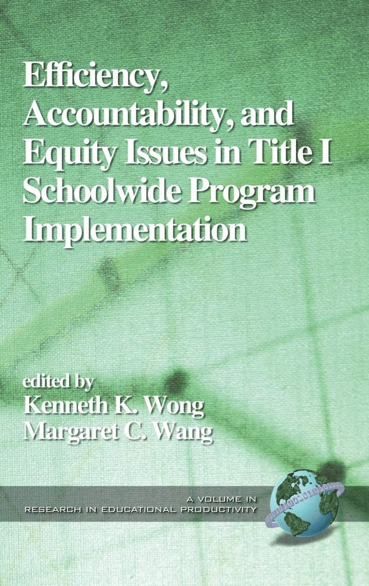 Kenneth K. Wong, Margaret C. Wang - Efficiency, Accountability, and Equity Issues in Title 1 Schoolwide Program Implementation, Inbunden