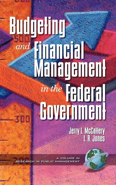 Jerry McCaffery, Jerry L. McCaffery, Lawrence R. Jones - Public Budgeting and Financial Management in the Federal Government, Inbunden