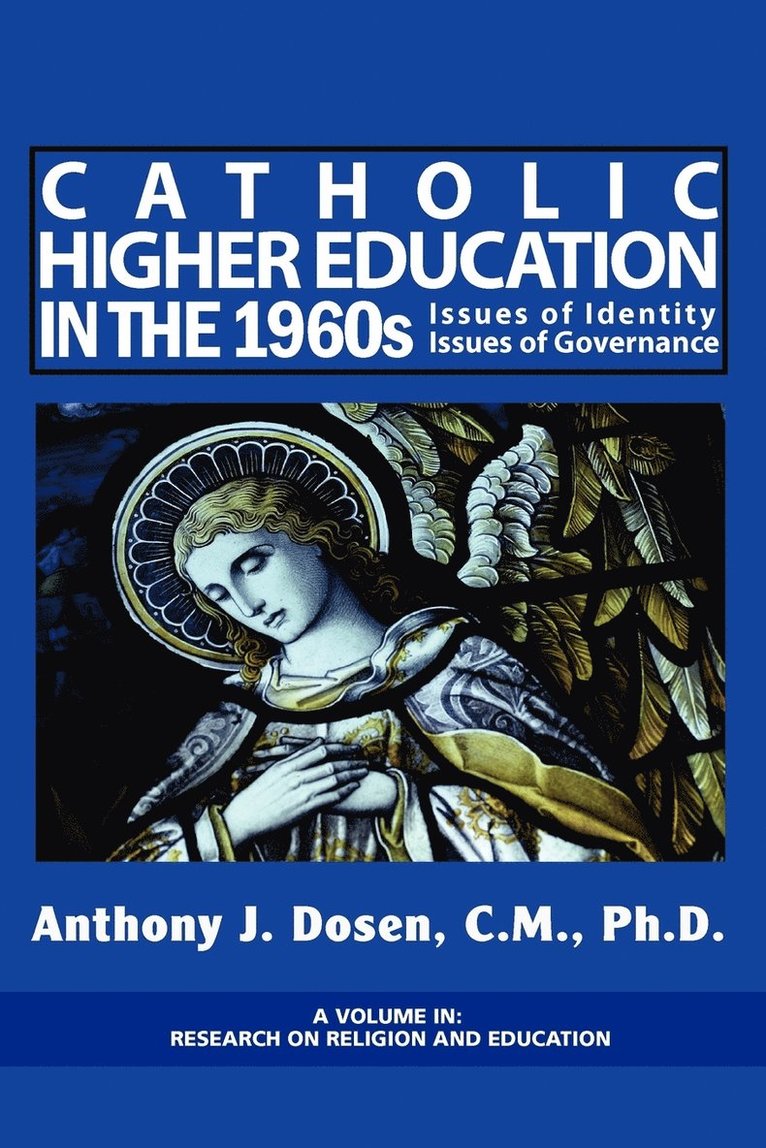 Anthony J. Dosen, Stephen J. Denig - Catholic Higher Education in the 1960s, Häftad