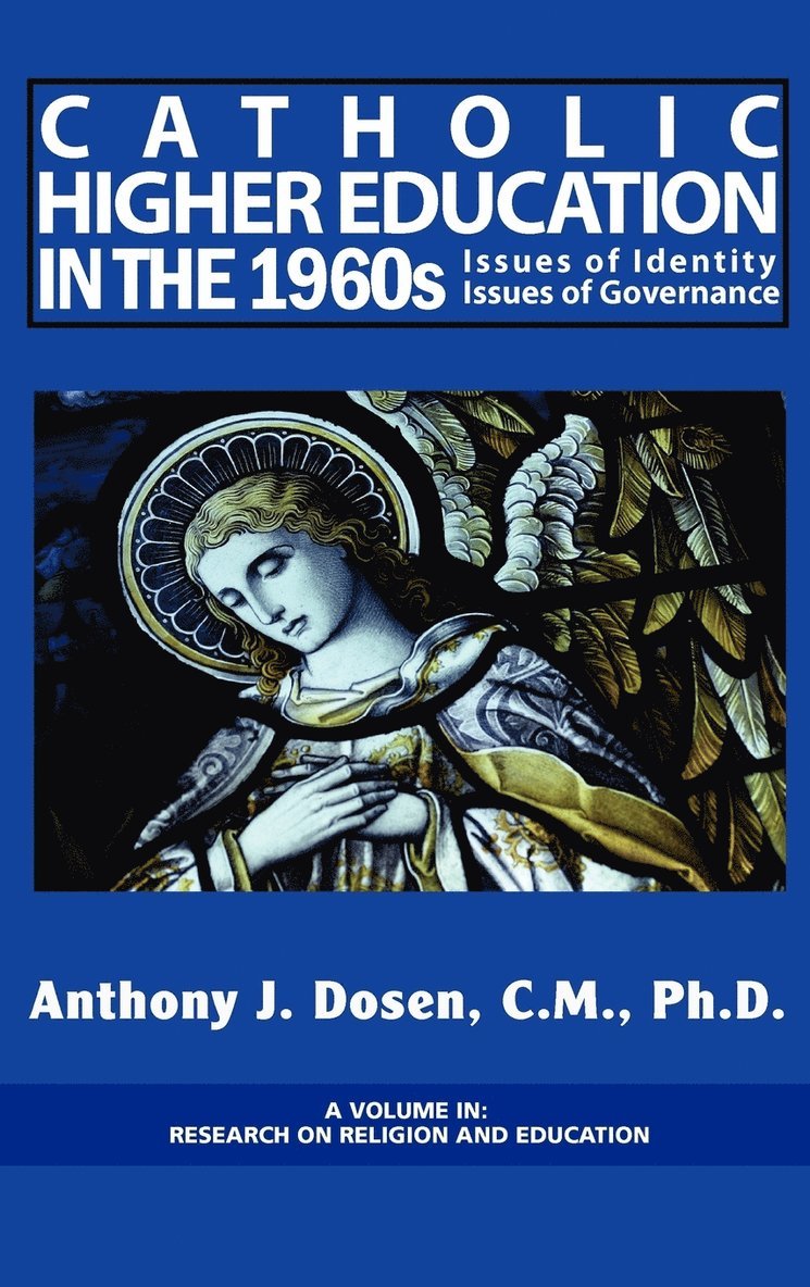 Anthony J. Dosen, Stephen J. Denig - Catholic Higher Education in the 1960s, Inbunden