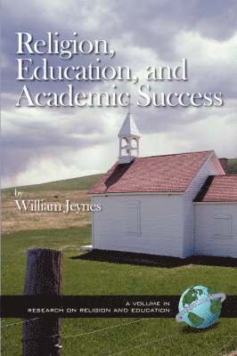 William Jeynes - Religion, Education, and Academic Success, Häftad