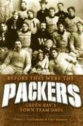 bokomslag Before They Were the Packers: Green Bay's Town Team Days