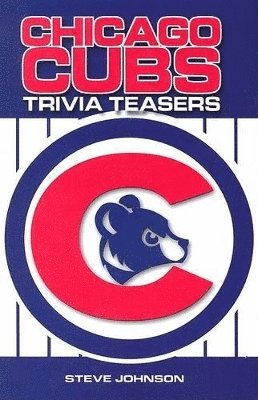 Steve Johnson - Chicago Cubs Trivia Teasers, Inbunden