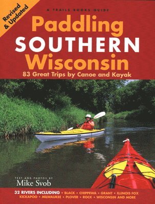 bokomslag Paddling Southern Wisconsin: 83 Great Trips by Canoe and Kayak