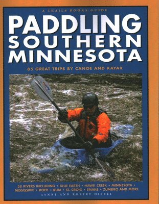 bokomslag Paddling Southern Minnesota: 85 Great Trips by Canoe and Kayak