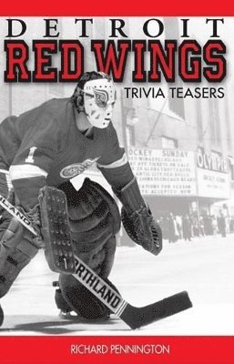 Richard Pennington - Detroit Red Wings Trivia Teasers, Inbunden