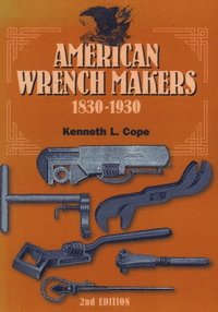 bokomslag American Wrench Makers 1830-1930