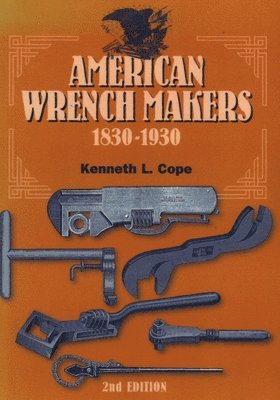 American Wrench Makers 1830-1930 1