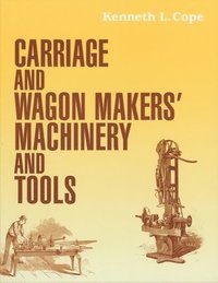 bokomslag Carriage and Wagon Makers' Machinery and Tools