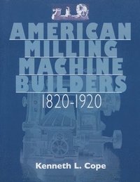 bokomslag American Milling Machine Builders 1820-1920
