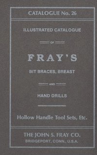 bokomslag The John S. Fray Company 1911 Catalogue No. 26