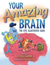bokomslag Your Amazing Brain: The Epic Illustrated Guide