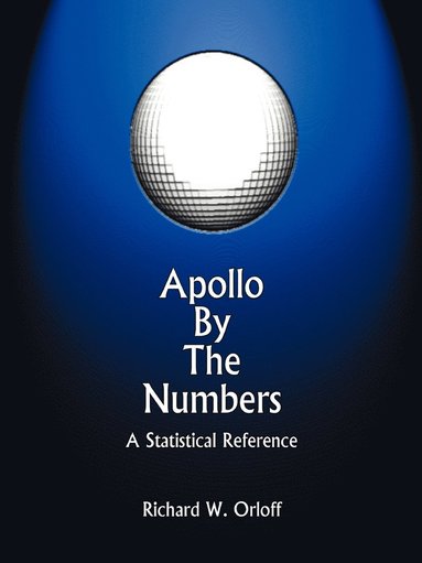 Richard W Orloff - Apollo by the Numbers, Häftad