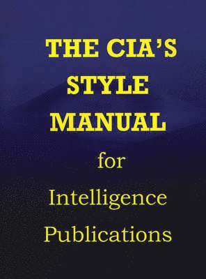 CIA Style Manual for Intelligence Publications