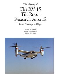 bokomslag The History of the XV-15 Tilt Rotor Research Aircraft