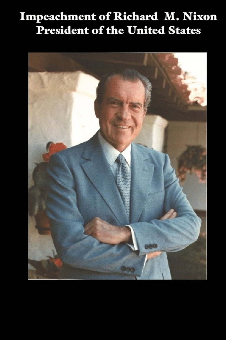 Impeachment of Richard M. Nixon President of the United States 1