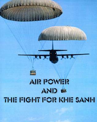 Air Power and the fight for Khe Sanh 1