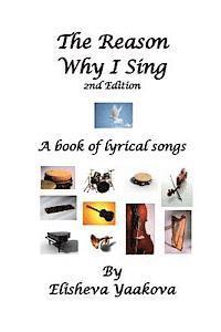 bokomslag The Reason Why I Sing, 2nd Edition: A Book of Lyrical Songs