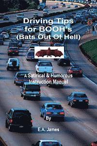 bokomslag Driving Tips for BOOH's (Bats Out Of Hell): A Satirical & Humorous Instruction Manual