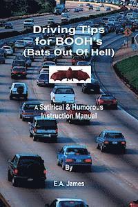 Driving Tips for BOOH's (Bats Out Of Hell): A Satirical & Humorous Instruction Manual