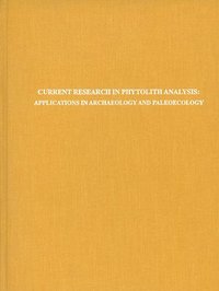 bokomslag Current Research in Phytolith Analysis  Applications in Archaeology and Paleoecology