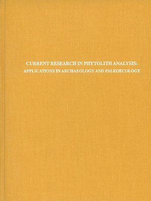 bokomslag Current Research in Phytolith Analysis - Applications in Archaeology and Paleoecology