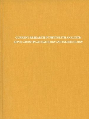 Current Research in Phytolith Analysis  Applications in Archaeology and Paleoecology 1