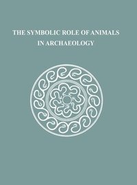 bokomslag The Symbolic Role of Animals in Archaeology