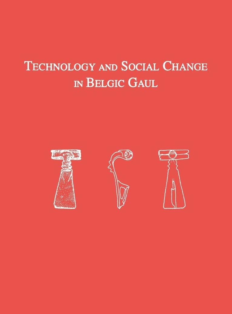 Technology and Social Change in Belgic Gaul  Copper Working at the Titelberg, Luxembourg, 125 B.C.A.D. 3 1