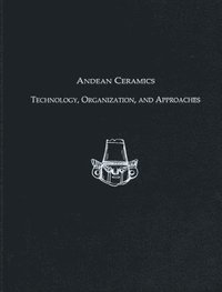 bokomslag Andean Ceramics  Technology, Organization, and Approaches