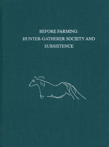 Douglas V. Campana, Douglas V. Campana - Before Farming – Hunter–Gatherer Society and Subsistence, Inbunden
