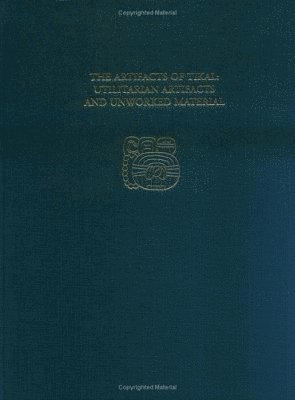 bokomslag The Artifacts of TikalUtilitarian Artifacts an  Tikal Report 27B