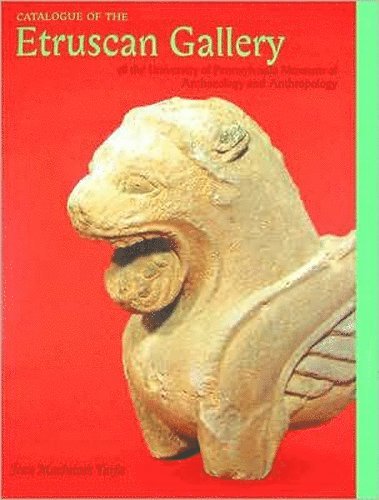 Jean MacIntosh Turfa - Catalogue of the Etruscan Gallery of the University of Pennsylvania Museum of Archaeology and Anthropology, Inbunden