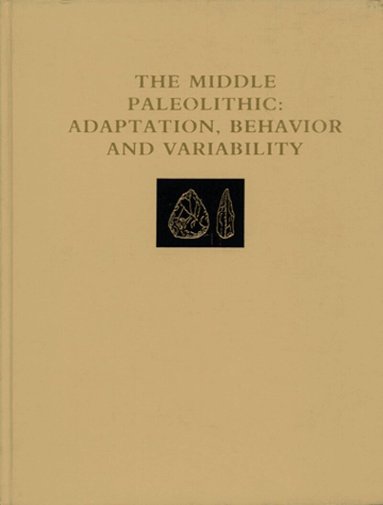 Harold L. Dibble, Paul Mellars, Harold L. Dibble, Paul Mellars - Middle Paleolithic – Adaptation, Behavior, and Variability, Häftad