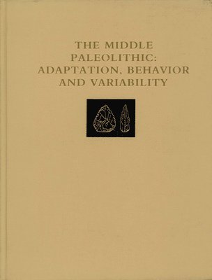 bokomslag The Middle Paleolithic  Adaptation, Behavior, and Variability