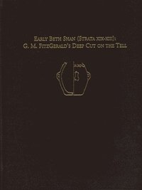 bokomslag Early Beth Shan (Strata XIX-XIII) - G.M. Fitzgerald`s Deep Cut on the Tell