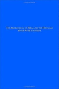 bokomslag The Archaeology of Midas and the Phrygians