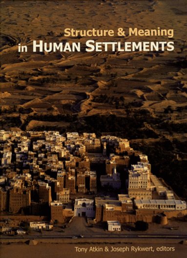 Tony Atkin, Joseph Rykwert, Tony Atkin, Joseph Rykwert - Structure and Meaning in Human Settlement, Inbunden