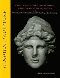 bokomslag Classical Sculpture - Catalogue of the Cypriot, Greek, and Roman Stone Sculpture in the University of Pennsylvania Museum of Archaeology a