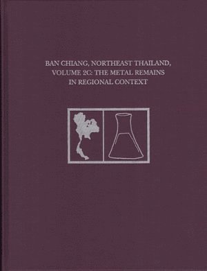 Joyce C. White, Elizabeth G. Hamilton, Joyce C White - Ban Chiang, Northeast Thailand, Volume 2C, Inbunden