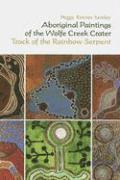 Aboriginal Paintings of the Wolfe Creek Crater  Track of the Rainbow Serpent 1