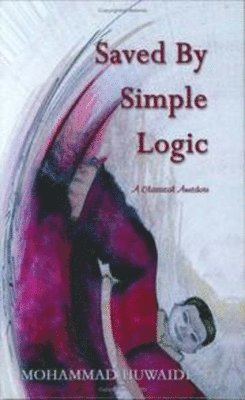 Mohammad Huwaidi - Saved by Simple Logic, Inbunden