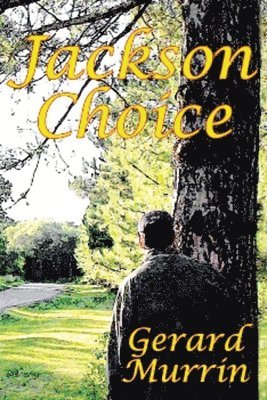 Gerard F. Murrin - Jackson Choice, Inbunden