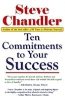 Steve Chandler - Ten Commitments to Your Success, Häftad