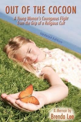 Brenda Lee - Out of the Cocoon: A Young Woman's Courageous Flight from the Grip of a Religious Cult, Häftad