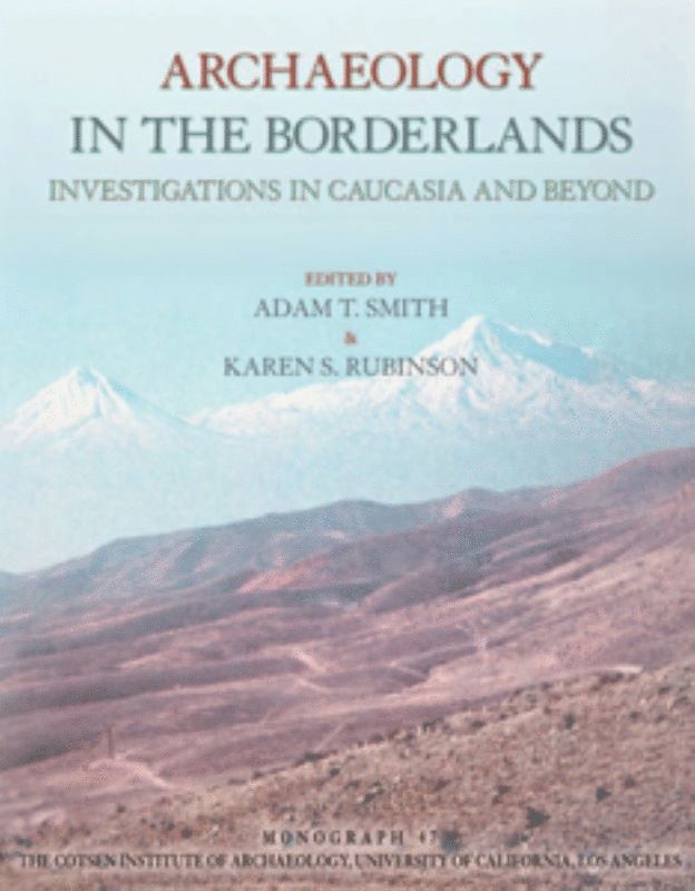 Karen S. Rubinson, Adam T. Smith - Archaeology in the Borderlands, Häftad
