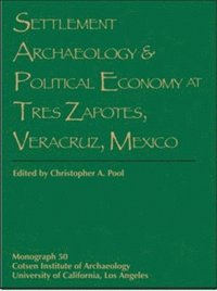 bokomslag Settlement Archaeology and Political Economy at Tres Zapotes, Veracruz, Mexico