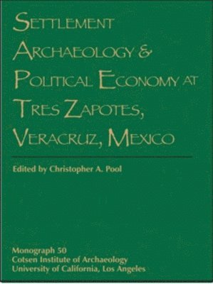 Settlement Archaeology and Political Economy at Tres Zapotes, Veracruz, Mexico