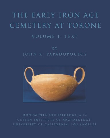John K. Papadopoulos - Early Iron Age Cemetery at Torone (2 vols), Inbunden