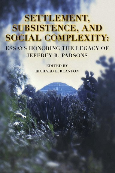 Richard E. Blanton - Settlement, Subsistence, and Social Complexity, Inbunden